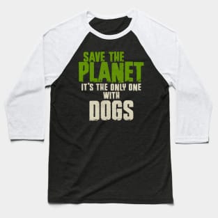 Save The Planet Dog Lover Baseball T-Shirt